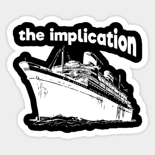 The implication Dark Humor Sticker